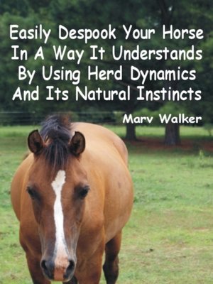 cover image of Easily Despook Your Horse In a Way It Understands Using Herd Dynamics and Its Natural Instincts